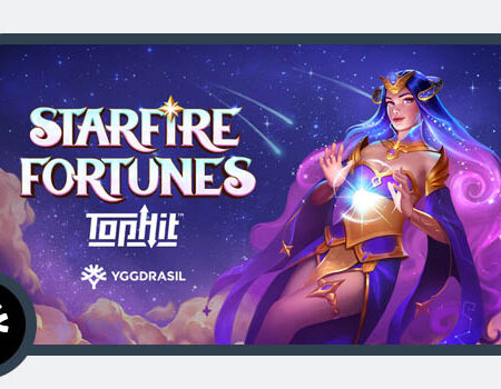 Yggdrasil Unveils Starfire Fortunes TopHit, Featuring New GEM