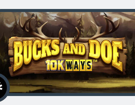 Yggdrasil and ReelPlay Launch Bucks and Doe 10K WAYS with Up to 10K Ways to Win